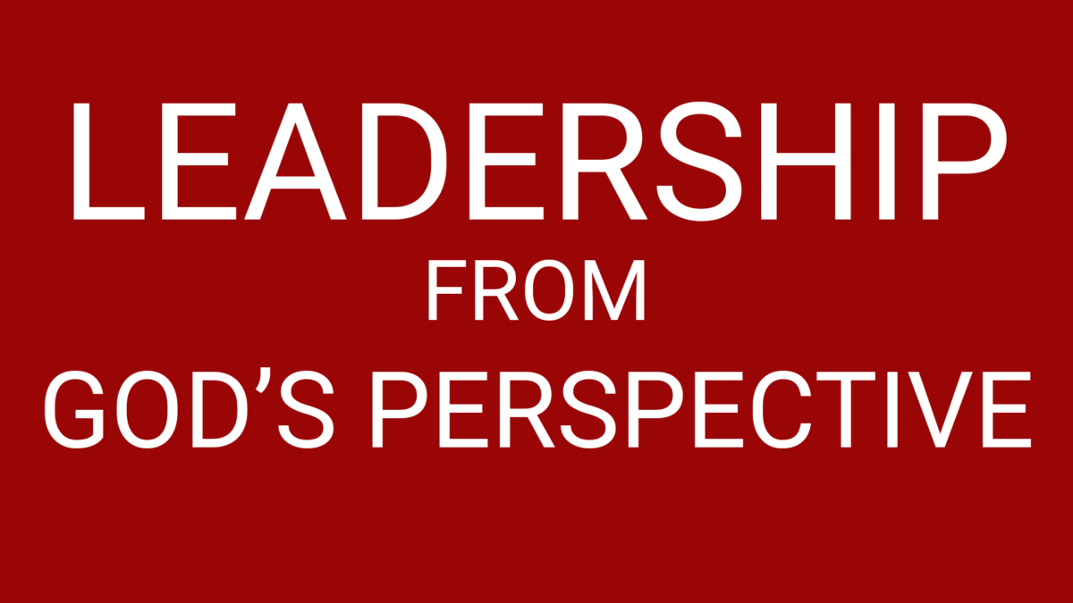 Leadership from God's Perspective